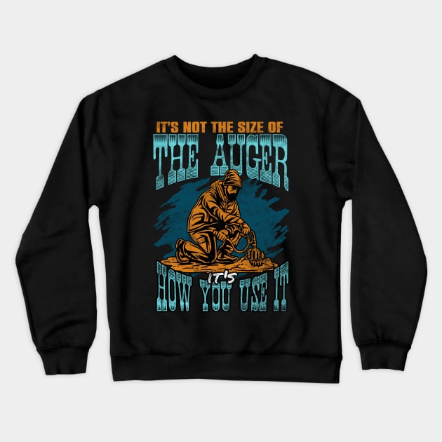 Ice Fishing Its Not The Size Of The Auger Its How You Use It Crewneck Sweatshirt by E